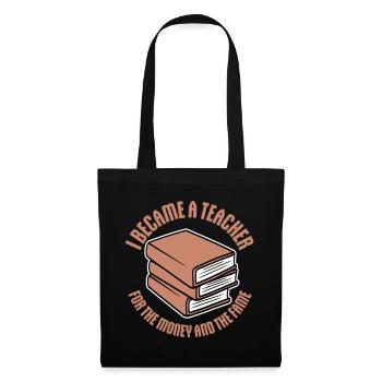 I Became Teacher for the Money and Fame Witz Logo - Stoffbeutel - Schwarz - Vorne
