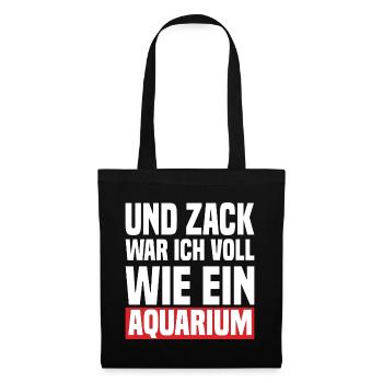Und Zack War Ich Voll Wie Ein Aquarium - Stoffbeutel - Schwarz - Vorne
