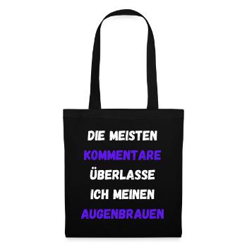 Kommentare Überlasse Ich Meinen Augenbrauen Lustig - Stoffbeutel - Schwarz - Vorne