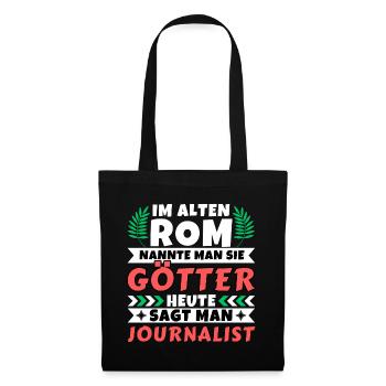Im alten Rom waren Sie Götter. Heute Journalist - Stoffbeutel - Schwarz - Vorne