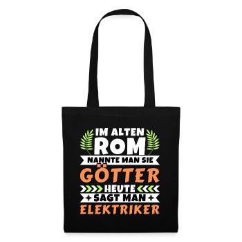 Im alten Rom waren Sie Götter. Heute Elektriker - Stoffbeutel - Schwarz - Vorne