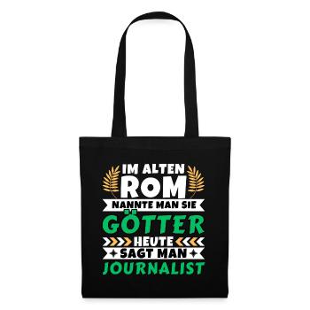 Im alten Rom waren Sie Götter. Heute Journalist - Stoffbeutel - Schwarz - Vorne