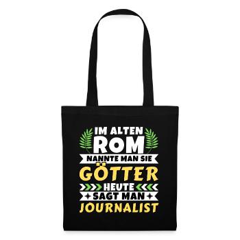 Im alten Rom waren Sie Götter. Heute Journalist - Stoffbeutel - Schwarz - Vorne