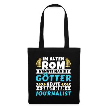 Im alten Rom waren Sie Götter. Heute Journalist - Stoffbeutel - Schwarz - Vorne