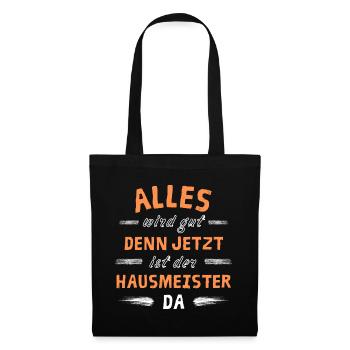 Alles wird gut denn jetzt ist der Hausmeister da - Stoffbeutel - Schwarz - Vorne