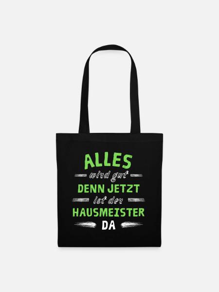 Alles wird gut denn jetzt ist der Hausmeister da - Stoffbeutel - Schwarz