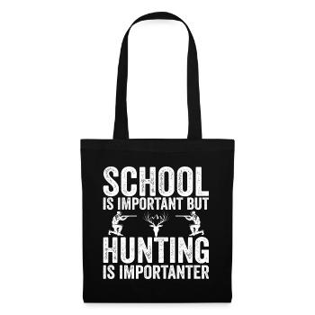 Die Schule ist wichtig, aber die Jagd ist noch wichtiger - Stoffbeutel - Schwarz - Vorne