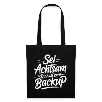 Sei Achtsam – Du hast kein Backup - Stoffbeutel - Schwarz - Vorne