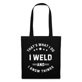 I Weld And Know Things Welder Gift - Tote Bag - black - Front