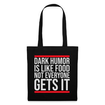 Dark Humor is Like Food Witz Spruch Sarkasmus Logo - Stoffbeutel - Schwarz - Vorne