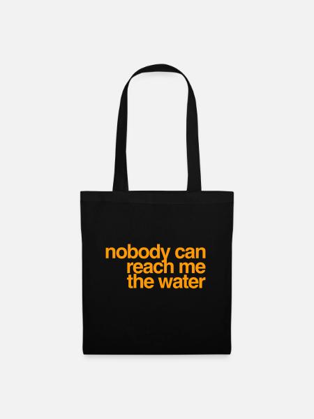 Nobody can reach me the water - Stoffbeutel - Schwarz