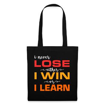 I never lose, either I win or I lose - Tote Bag - black - Front