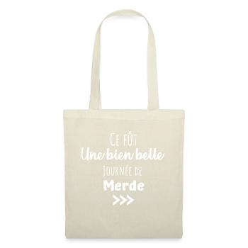 Ce fût une bien belle journée de merde humour - Sac en tissu - nature - Devant
