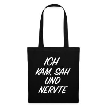 Ich kam sah und nervte | Provokation, Sarkasmus - Stoffbeutel - Schwarz - Vorne