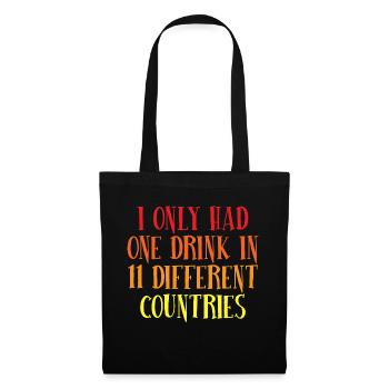 I Only Had One Drink In 11 Different Countries - Stoffbeutel - Schwarz - Vorne