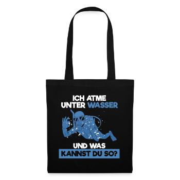 Ich Atme Unter Wasser Und Was Kannst Du So Taucher - Stoffbeutel - Schwarz - Vorne