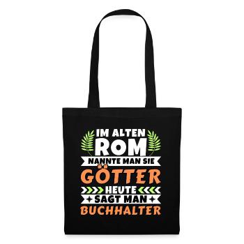 Im alten Rom waren Sie Götter. Heute Buchhalter - Stoffbeutel - Schwarz - Vorne