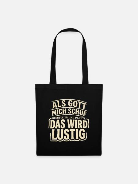 Gott schuf mich schmunzelnd: Das wird lustig - Stoffbeutel - Schwarz