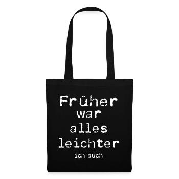 Früher War Alles Leichter, Lustiger Spruch - Stoffbeutel - Schwarz - Vorne