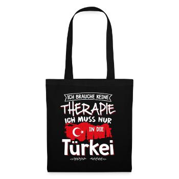 Keine Therapie, ich muss nur in die Türkei - Stoffbeutel - Schwarz - Vorne