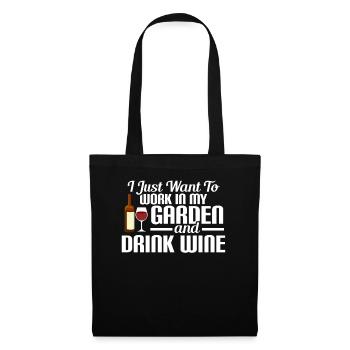 I JUST WANT TO WORK IN MY GARDEN AND DRINK WINE - Stoffbeutel - Schwarz - Vorne