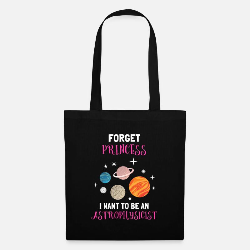 Vergiss Prinzessin, ich möchte ein Astrophysiker sein - Stoffbeutel - Schwarz