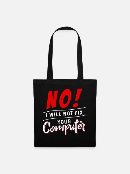 No I Will Not Fix Your Computer - Stoffbeutel - Schwarz