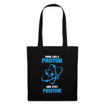 Think like a proton and stay positive - Tote Bag - black - Front
