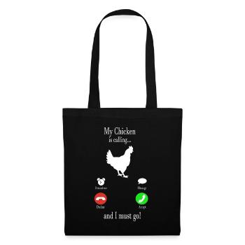 My chicken is calling... and i must go! - Stoffbeutel - Schwarz - Vorne