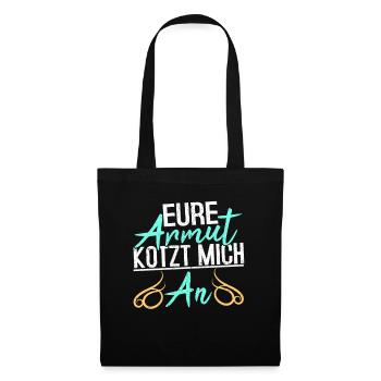 Lustiger Spruch EURE ARMUT KOTZT MICH AN - Stoffbeutel - Schwarz - Vorne