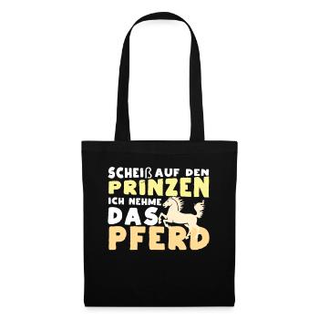 Scheiß auf den Prinzen, ich nehme das Pferd - Stoffbeutel - Schwarz - Vorne