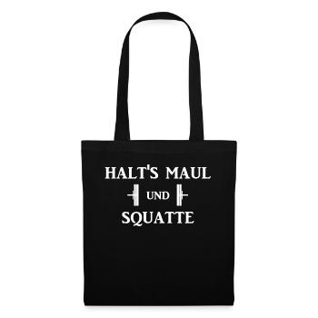 Halts Maul und Squatte - Funny Sport Shirts - Stoffbeutel - Schwarz - Vorne