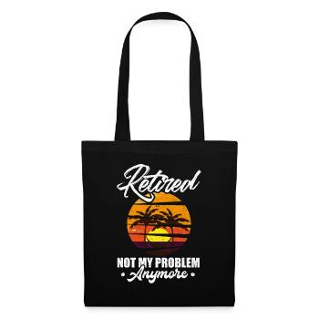 Retired Not My Problem Anymore Retirement Gift Par - Tote Bag - black - Front