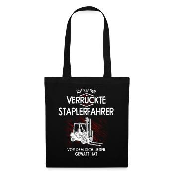Ich bin der verrückte Staplerfahrer - Stoffbeutel - Schwarz - Vorne