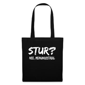 Stur Nee Meinungsstabil ! Lustiger Spruch Sprüche - Stoffbeutel - Schwarz - Vorne