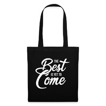 The Best Is Yet To Come - Tote Bag - black - Front