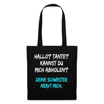 Hallo Tante ! deine Schwester nervt mich ! spruch - Stoffbeutel - Schwarz - Vorne