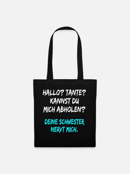 Hallo Tante ! deine Schwester nervt mich ! spruch - Stoffbeutel - Schwarz