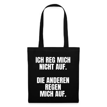 Ich reg Mich Nicht auf Die Anderen Regen Mich auf - Stoffbeutel - Schwarz - Vorne