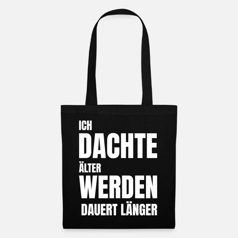 ICH DACHTE ÄLTER WERDEN DAUERT LÄNGER - Stoffbeutel - Schwarz