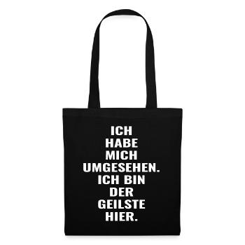 Ich habe mich umgesehen : Ich bin der geilste hier - Stoffbeutel - Schwarz - Vorne