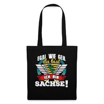 Egal Wie Geil Du Bist Ich Bin Sachse! - Stoffbeutel - Schwarz - Vorne