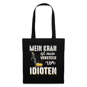 Mein Kran ist mein Versteck vor Idioten Geschenk - Stoffbeutel - Schwarz - Vorne