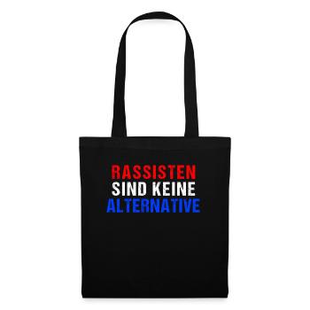 Rassisten sind keine Alternative | Gegen Rechts - Stoffbeutel - Schwarz - Vorne