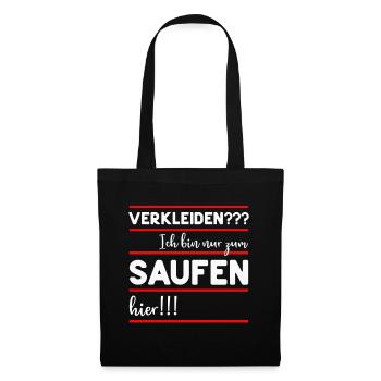 LUSTIGE SPRÜCHE VERKLEIDEN SAUFEN TRINKEN KARNEVAL - Stoffbeutel - Schwarz - Vorne
