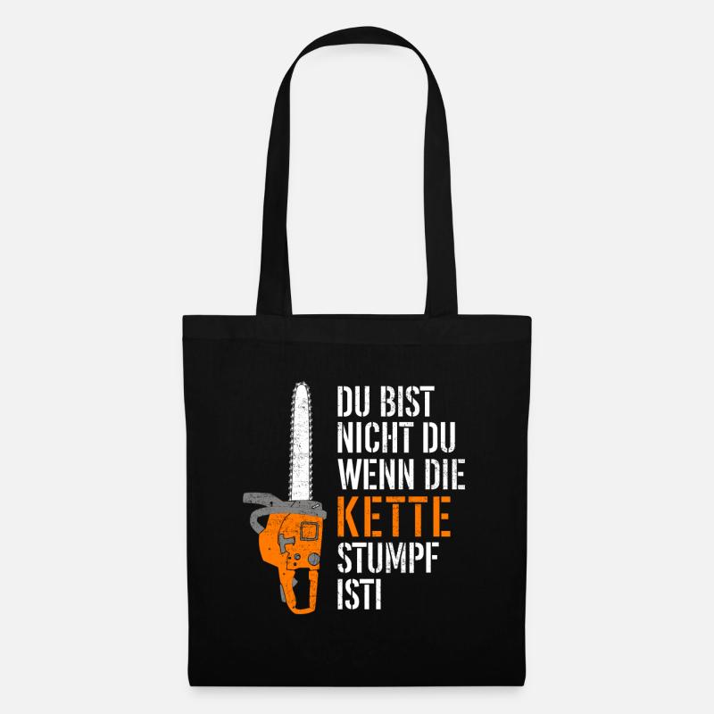 Du bist nicht du wenn die Kette stumpf ist - Stoffbeutel - Schwarz