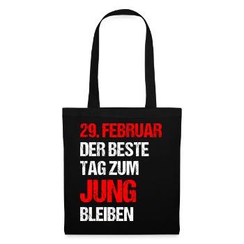 29. Februar Der Beste Tag Zum Jung Bleiben - Stoffbeutel - Schwarz - Vorne
