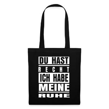 Du hast Recht ich habe meine Ruhe - Stoffbeutel - Schwarz - Vorne