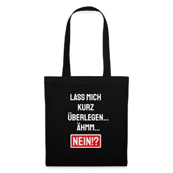 Lass mich kurz überlegen Ähm Nein - Absage Sprüche - Stoffbeutel - Schwarz - Vorne