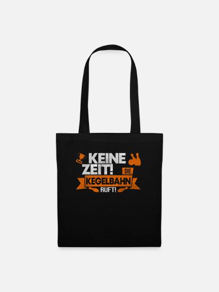 Kegeln Keine Zeit Die Kegelbahn Ruft Geschenk - Stoffbeutel - Schwarz